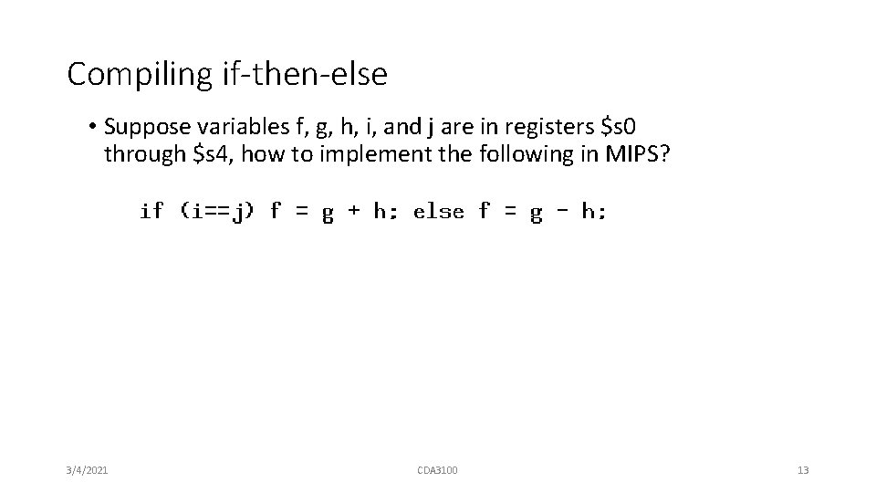 Compiling if-then-else • Suppose variables f, g, h, i, and j are in registers