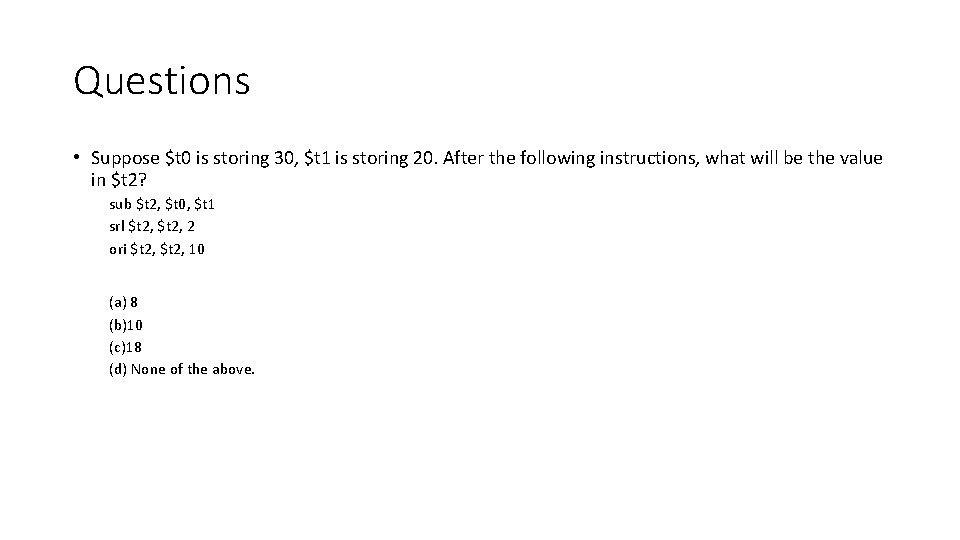 Questions • Suppose $t 0 is storing 30, $t 1 is storing 20. After