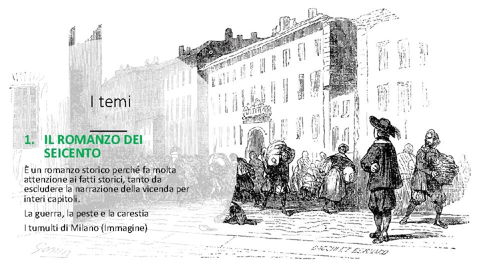 I temi 1. IL ROMANZO DEI SEICENTO È un romanzo storico perché fa molta