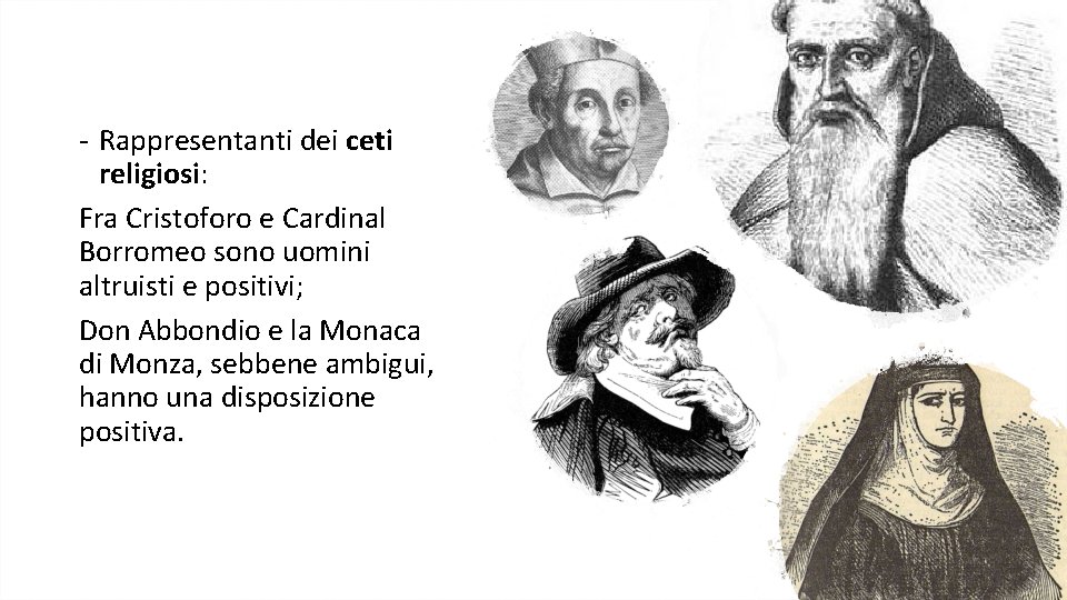 - Rappresentanti dei ceti religiosi: Fra Cristoforo e Cardinal Borromeo sono uomini altruisti e