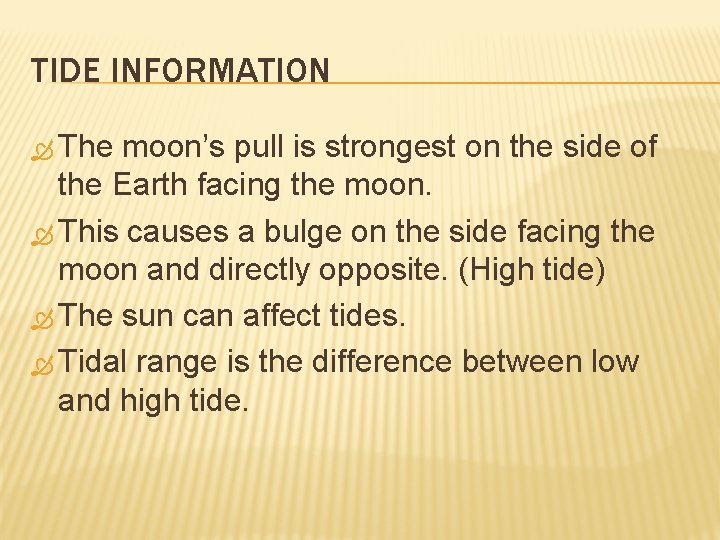 TIDE INFORMATION The moon’s pull is strongest on the side of the Earth facing