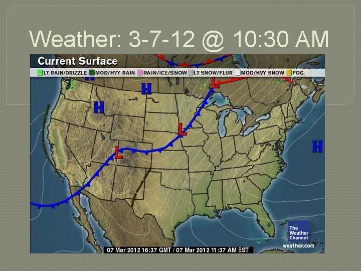 Weather: 3 -7 -12 @ 10: 30 AM 