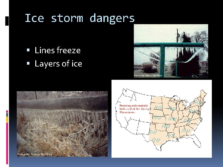 Ice storm dangers Lines freeze Layers of ice 