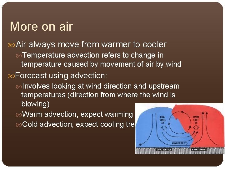 More on air Air always move from warmer to cooler Temperature advection refers to