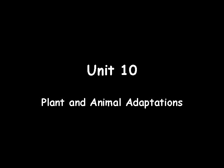 Unit 10 Plant and Animal Adaptations 