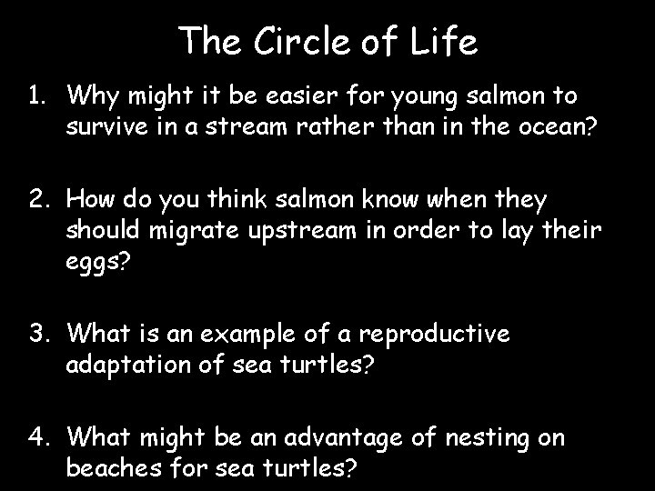 The Circle of Life 1. Why might it be easier for young salmon to