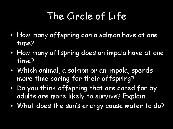 The Circle of Life • How many offspring can a salmon have at one