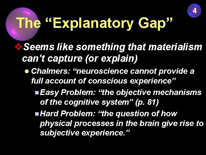 4 The “Explanatory Gap” v. Seems like something that materialism can’t capture (or explain)