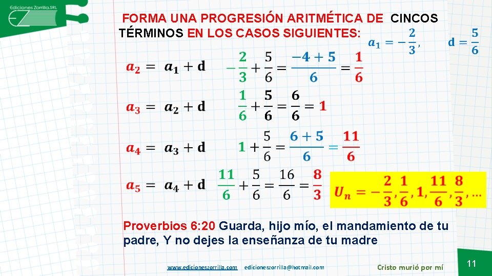  FORMA UNA PROGRESIÓN ARITMÉTICA DE CINCOS TÉRMINOS EN LOS CASOS SIGUIENTES: Proverbios 6: