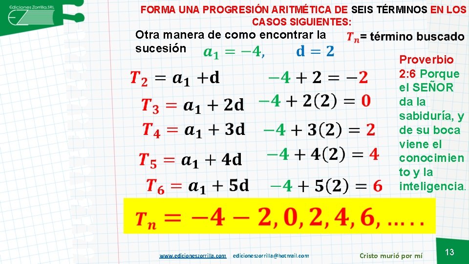  FORMA UNA PROGRESIÓN ARITMÉTICA DE SEIS TÉRMINOS EN LOS CASOS SIGUIENTES: Otra manera