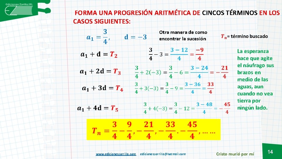 FORMA UNA PROGRESIÓN ARITMÉTICA DE CINCOS TÉRMINOS EN LOS CASOS SIGUIENTES: Otra manera de