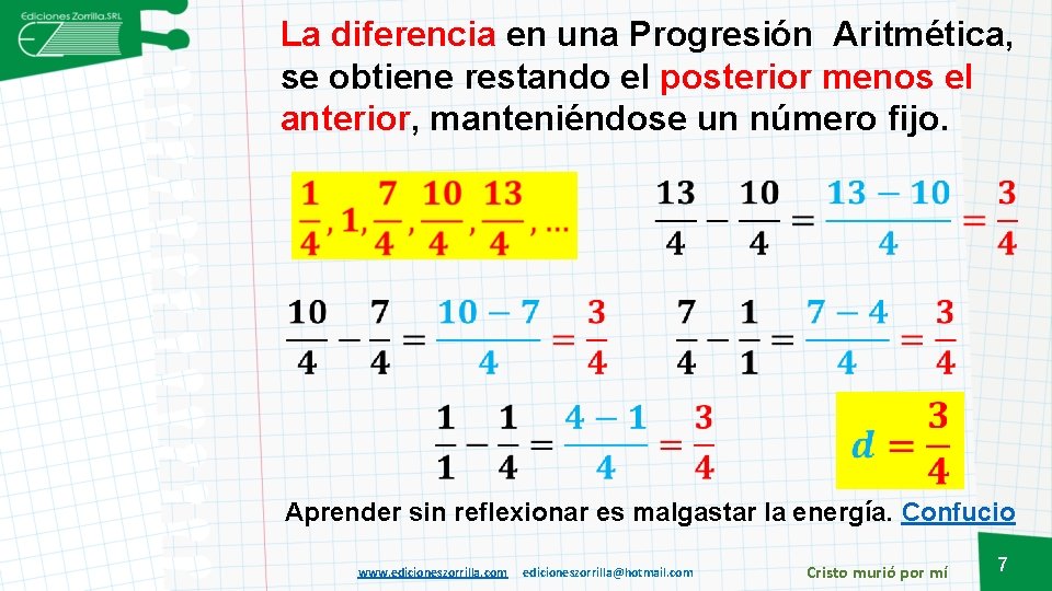 La diferencia en una Progresión Aritmética, se obtiene restando el posterior menos el anterior,