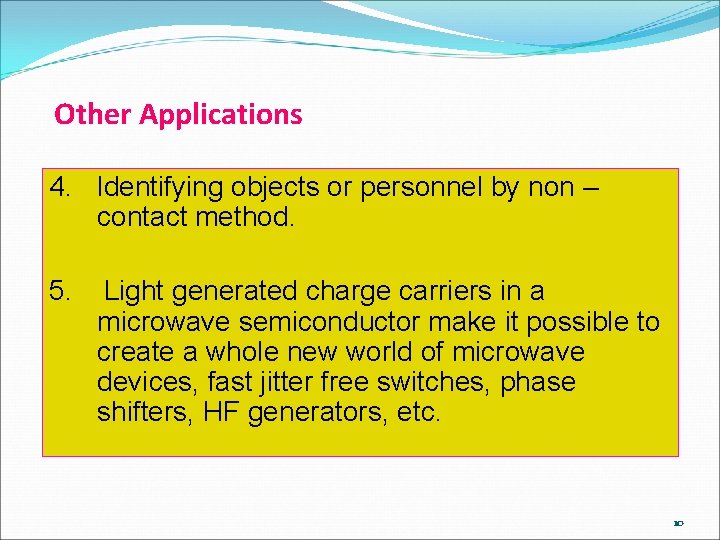 Other Applications 4. Identifying objects or personnel by non – contact method. 5. Light