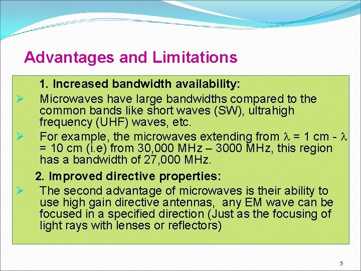 Advantages and Limitations 1. Increased bandwidth availability: Ø Microwaves have large bandwidths compared to