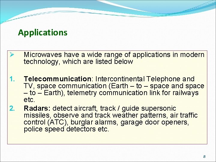 Applications Ø Microwaves have a wide range of applications in modern technology, which are