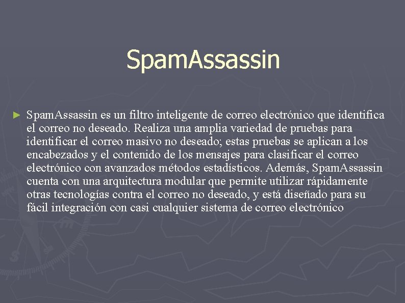 Spam. Assassin ► Spam. Assassin es un filtro inteligente de correo electrónico que identifica
