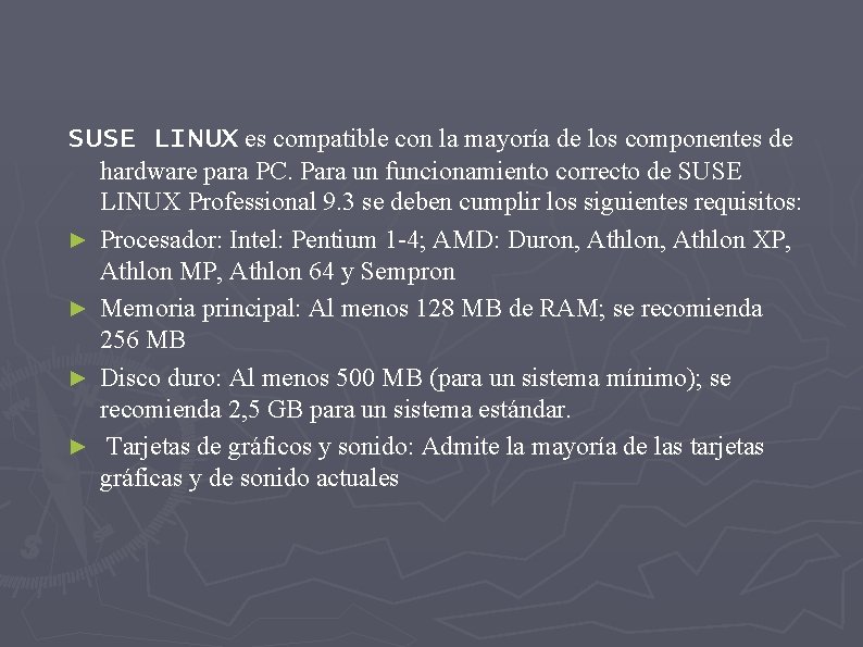 SUSE LINUX es compatible con la mayoría de los componentes de ► ► hardware