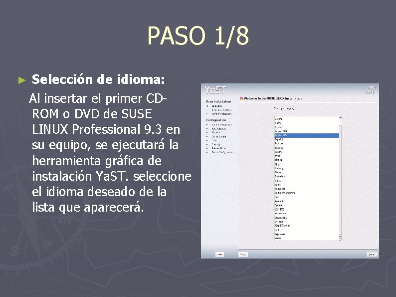 PASO 1/8 ► Selección de idioma: Al insertar el primer CDROM o DVD de