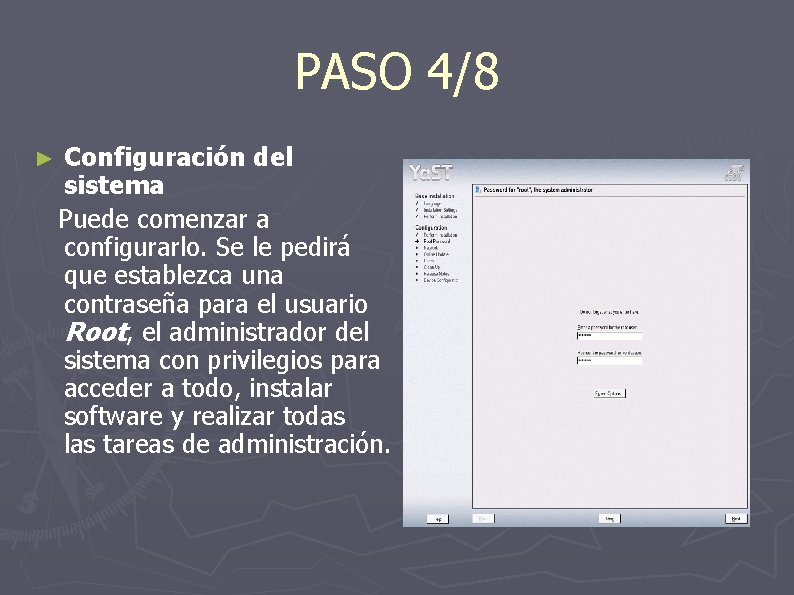 PASO 4/8 ► Configuración del sistema Puede comenzar a configurarlo. Se le pedirá que