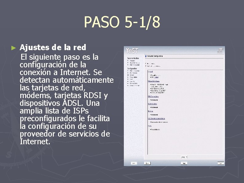 PASO 5 -1/8 ► Ajustes de la red El siguiente paso es la configuración