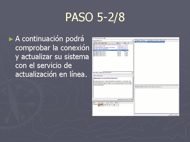 PASO 5 -2/8 ►A continuación podrá comprobar la conexión y actualizar su sistema con