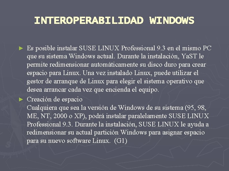 INTEROPERABILIDAD WINDOWS Es posible instalar SUSE LINUX Professional 9. 3 en el mismo PC