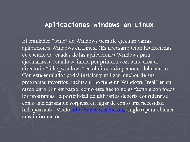 Aplicaciones Windows en Linux El emulador "wine" de Windows permite ejecutar varias aplicaciones Windows