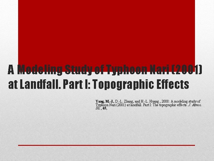 A Modeling Study of Typhoon Nari (2001) at Landfall. Part I: Topographic Effects Yang, A Modeling Study of Typhoon Nari (2001) at Landfall. Part I: Topographic Effects Yang,