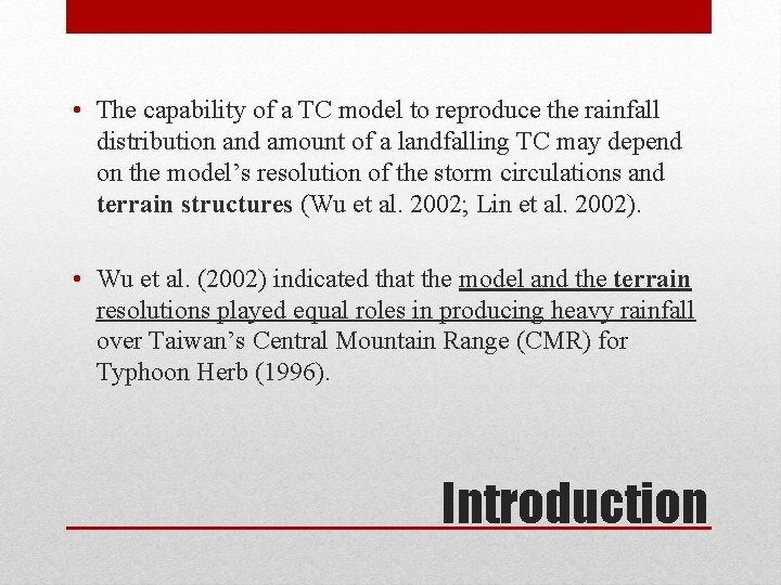 • The capability of a TC model to reproduce the rainfall distribution and • The capability of a TC model to reproduce the rainfall distribution and