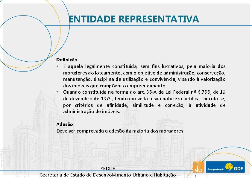 ENTIDADE REPRESENTATIVA Definição • É aquela legalmente constituída, sem fins lucrativos, pela maioria dos