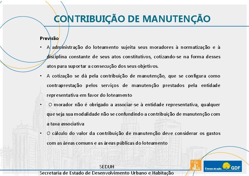 CONTRIBUIÇÃO DE MANUTENÇÃO Previsão • A administração do loteamento sujeita seus moradores à normatização