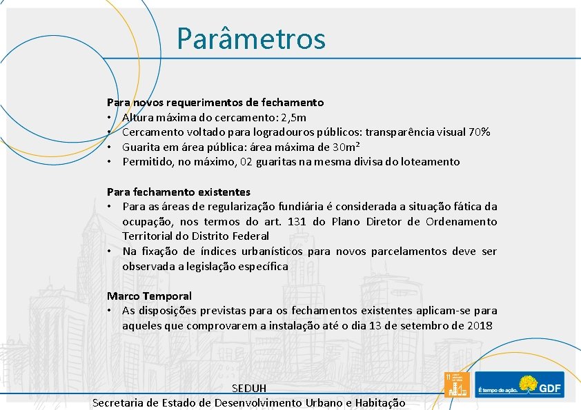 Parâmetros Para novos requerimentos de fechamento • Altura máxima do cercamento: 2, 5 m