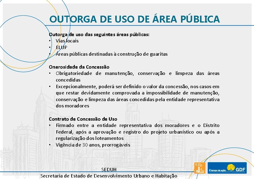 OUTORGA DE USO DE ÁREA PÚBLICA Outorga de uso das seguintes áreas públicas: •