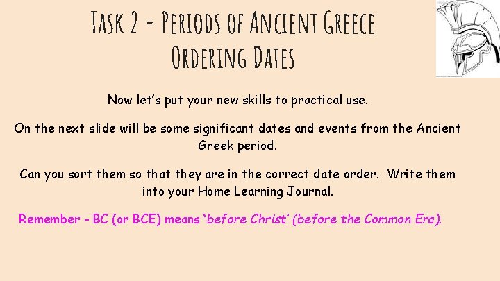 Task 2 - Periods of Ancient Greece Ordering Dates Now let’s put your new