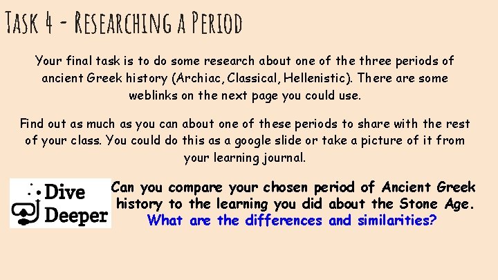 Task 4 - Researching a Period Your final task is to do some research