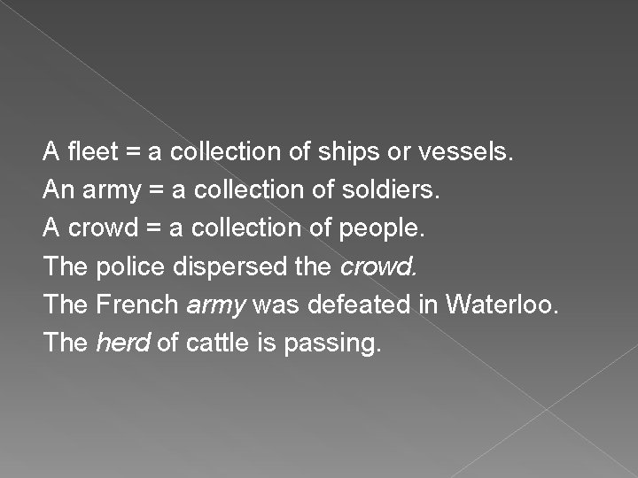A fleet = a collection of ships or vessels. An army = a collection