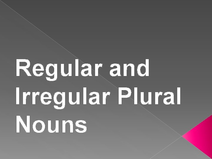 Regular and Irregular Plural Nouns 