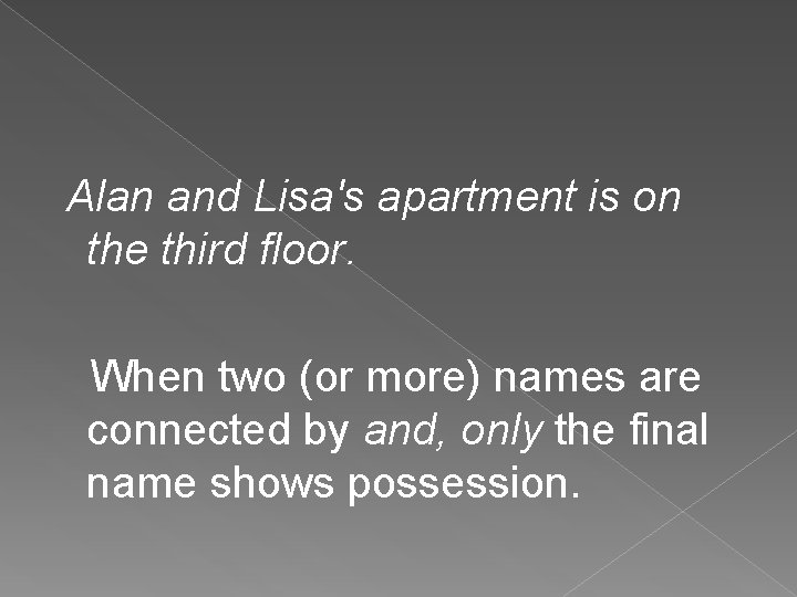 Alan and Lisa's apartment is on the third floor. When two (or more) names