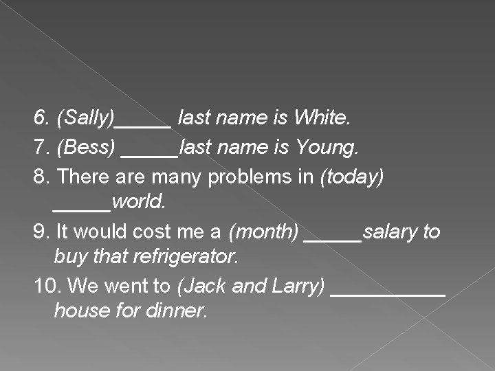 6. (Sally)_____ last name is White. 7. (Bess) _____last name is Young. 8. There