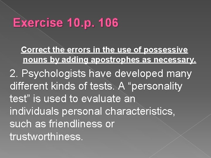 Exercise 10. p. 106 Correct the errors in the use of possessive nouns by