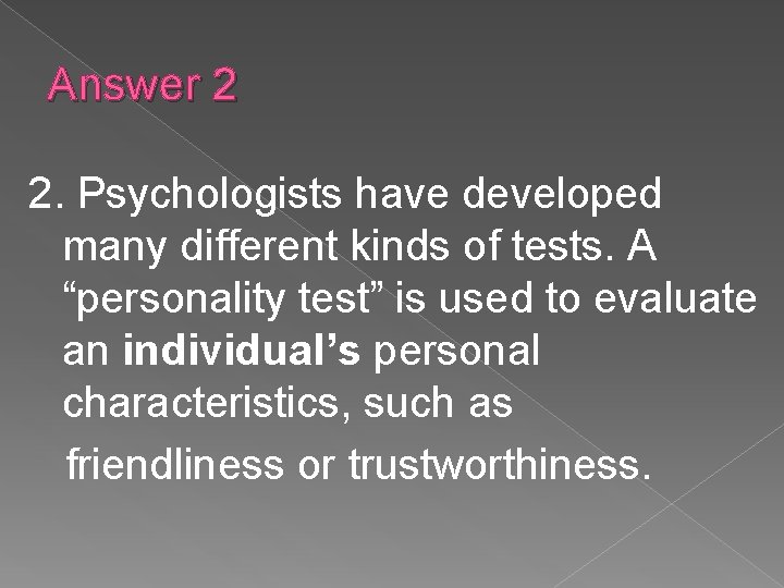 Answer 2 2. Psychologists have developed many different kinds of tests. A “personality test”