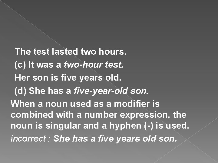 The test lasted two hours. (c) It was a two-hour test. Her son is