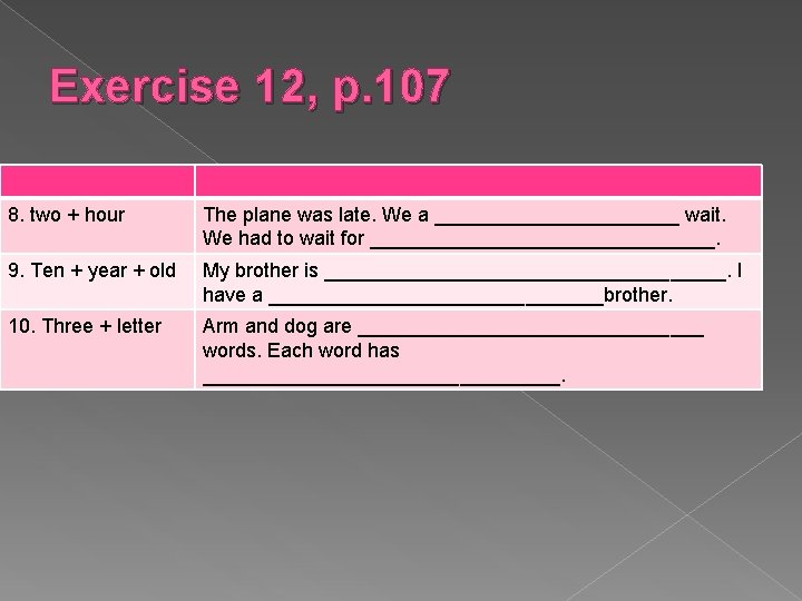 Exercise 12, p. 107 8. two + hour The plane was late. We a