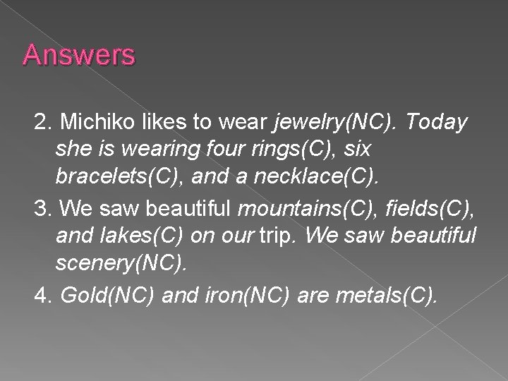 Answers 2. Michiko likes to wear jewelry(NC). Today she is wearing four rings(C), six