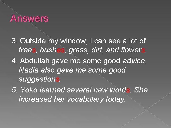 Answers 3. Outside my window, I can see a lot of trees, bushes, grass,