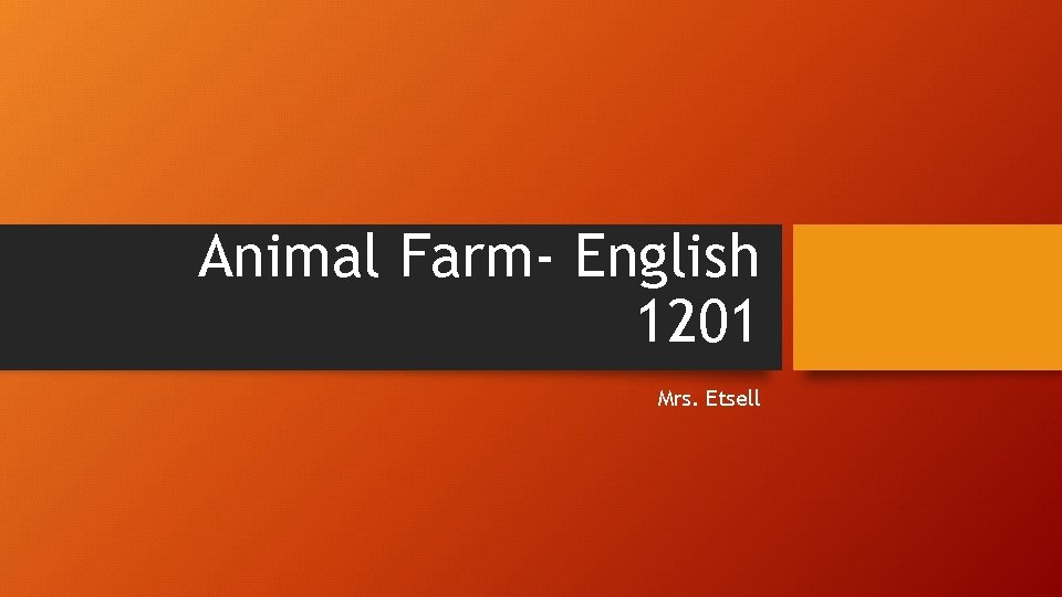 Animal Farm- English 1201 Mrs. Etsell 