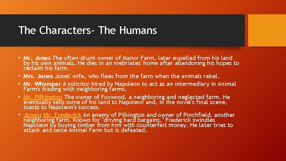 The Characters- The Humans • Mr. Jones The often-drunk owner of Manor Farm, later