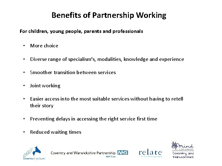 Benefits of Partnership Working For children, young people, parents and professionals • More choice