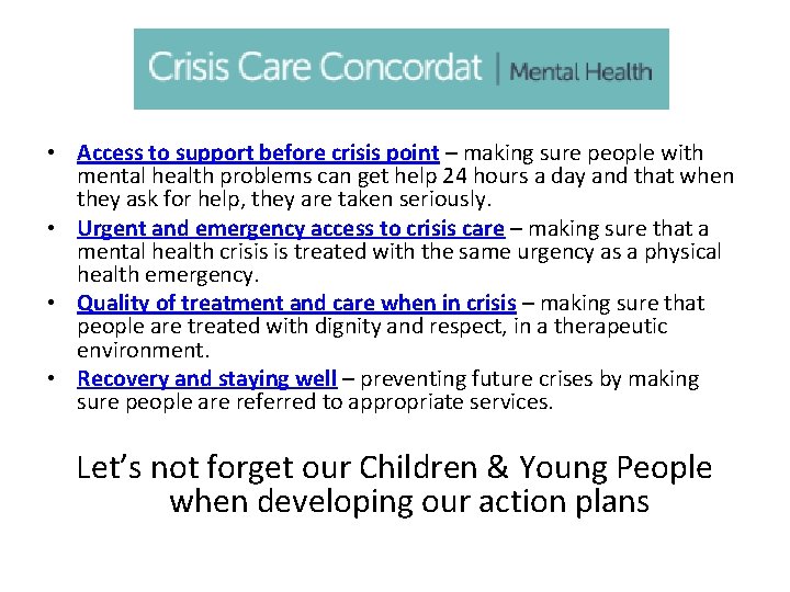  • Access to support before crisis point – making sure people with mental
