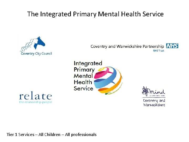 The Integrated Primary Mental Health Service Tier 1 Services – All Children – All